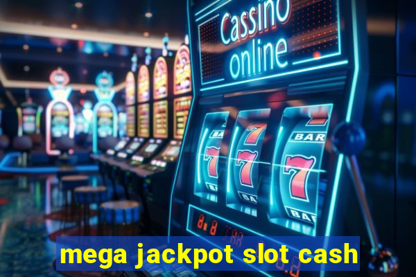 mega jackpot slot cash