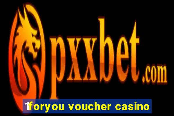 1foryou voucher casino