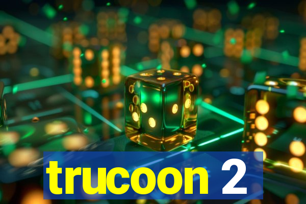 trucoon 2