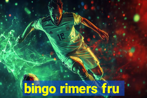 bingo rimers fru