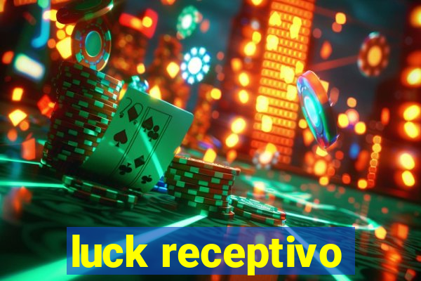 luck receptivo