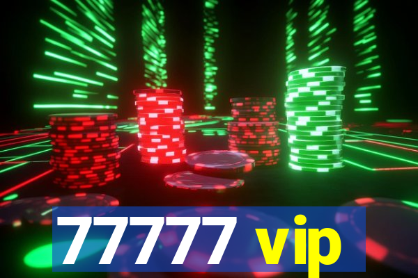 77777 vip