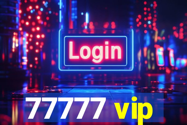 77777 vip