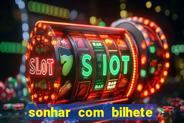 sonhar com bilhete de loteria