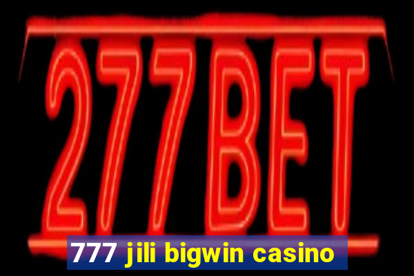 777 jili bigwin casino