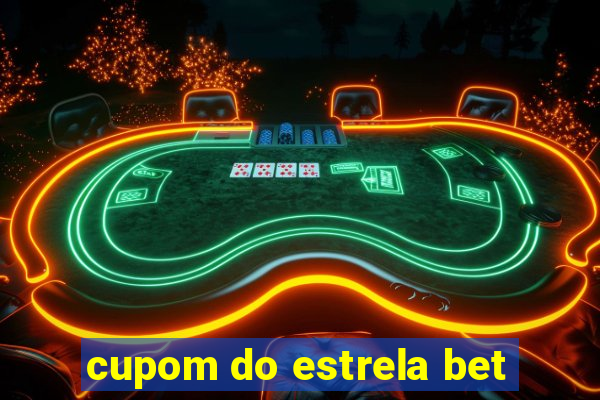 cupom do estrela bet