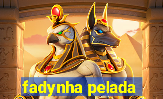 fadynha pelada