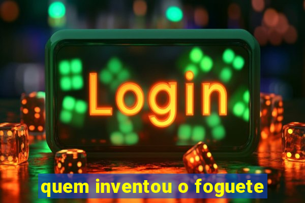 quem inventou o foguete