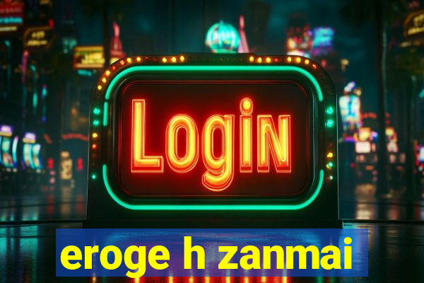 eroge h zanmai