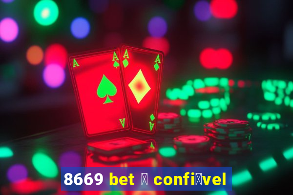 8669 bet 茅 confi谩vel