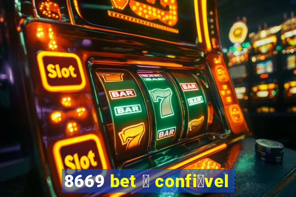 8669 bet 茅 confi谩vel