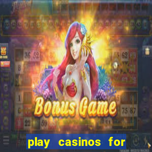 play casinos for real money