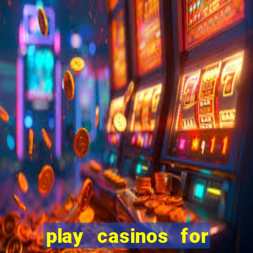 play casinos for real money