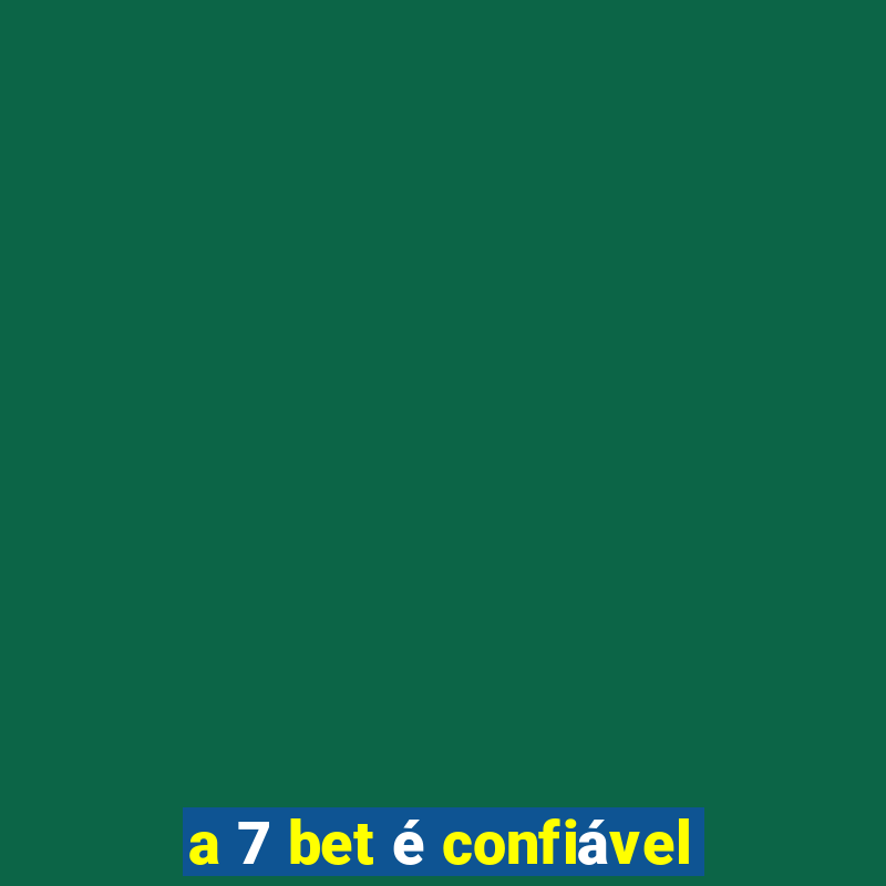 a 7 bet é confiável