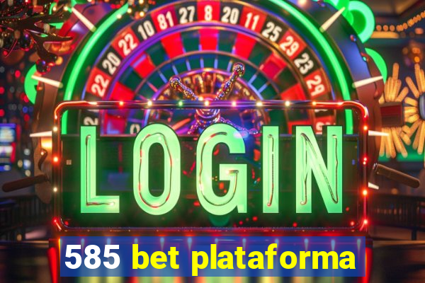 585 bet plataforma