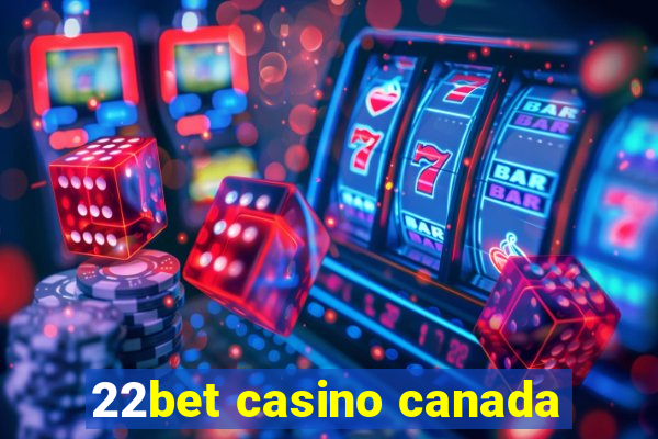 22bet casino canada