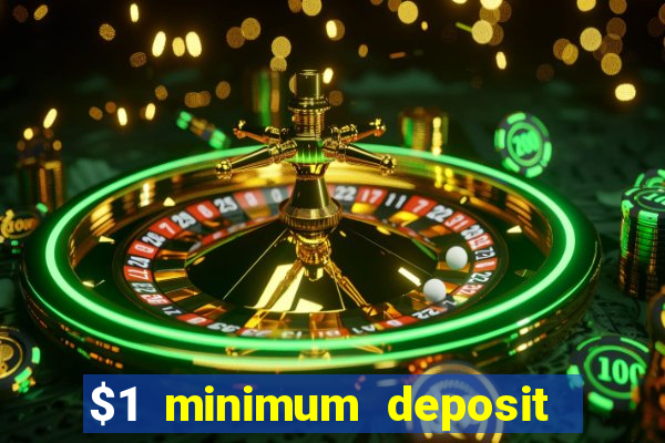 $1 minimum deposit casino australia 2018