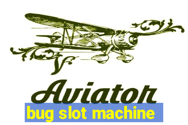 bug slot machine