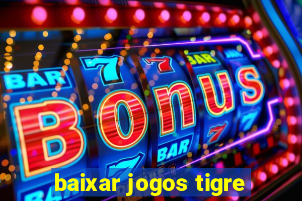 baixar jogos tigre