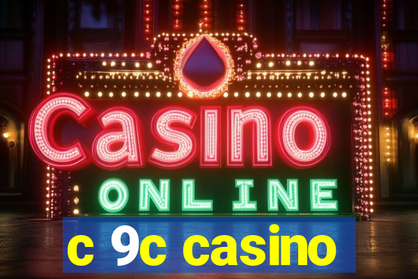 c 9c casino