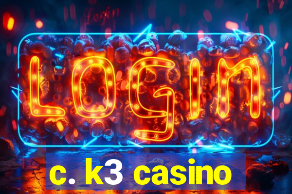 c. k3 casino