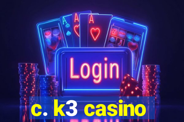 c. k3 casino