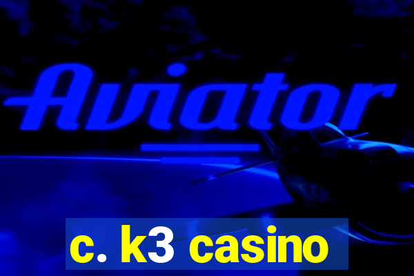 c. k3 casino