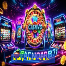 lucky time slots - 777 casino