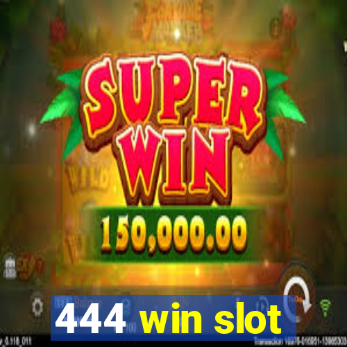 444 win slot