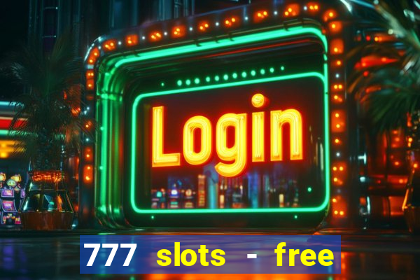 777 slots - free vegas slots