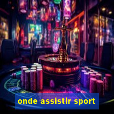 onde assistir sport