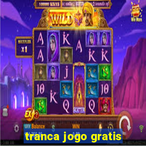 tranca jogo gratis