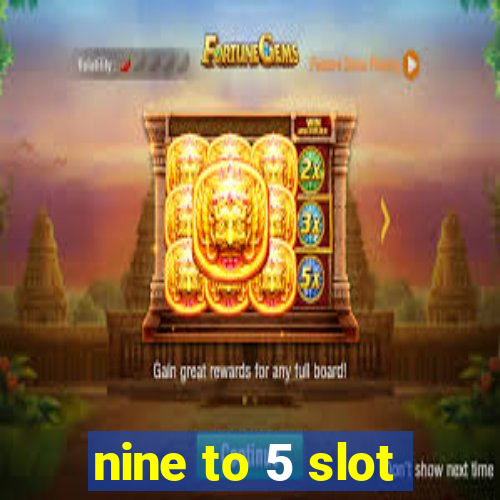 nine to 5 slot