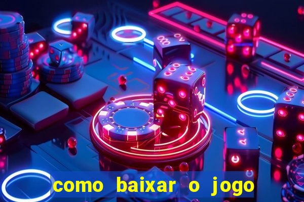 como baixar o jogo do tig