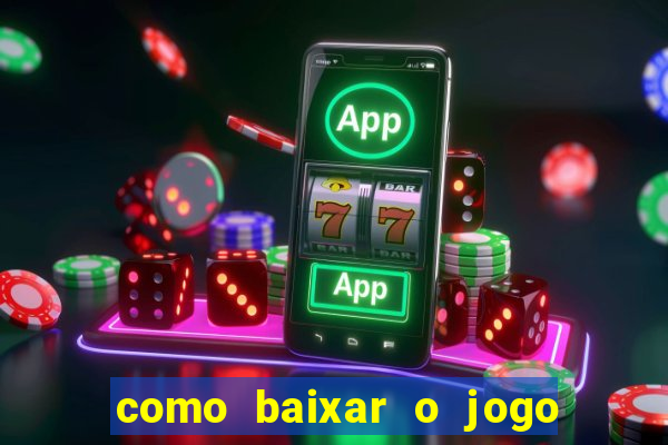 como baixar o jogo do tig