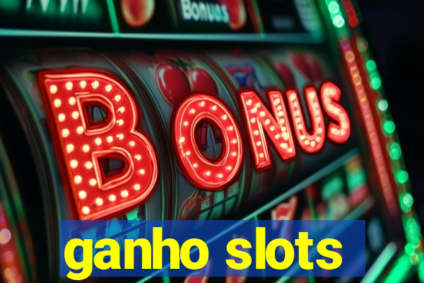 ganho slots