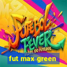 fut max green