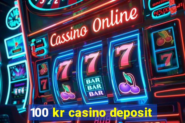 100 kr casino deposit