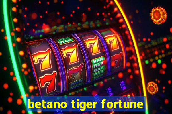 betano tiger fortune