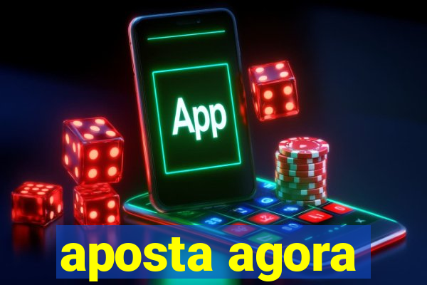 aposta agora