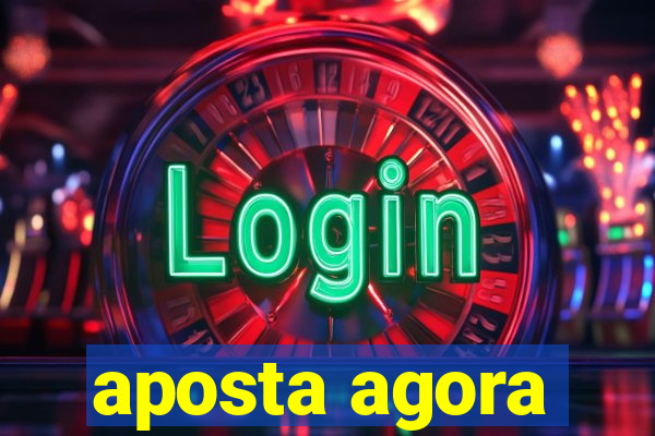 aposta agora