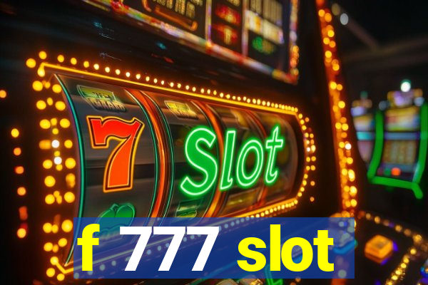 f 777 slot