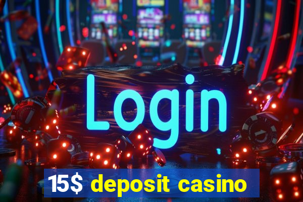 15$ deposit casino