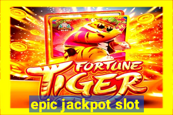 epic jackpot slot