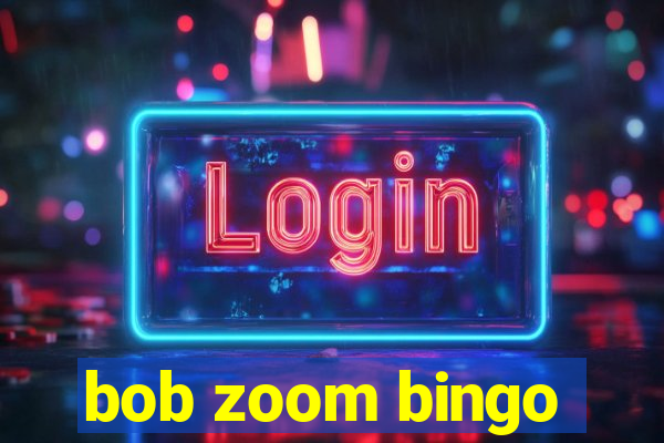 bob zoom bingo