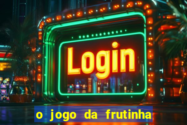 o jogo da frutinha paga mesmo