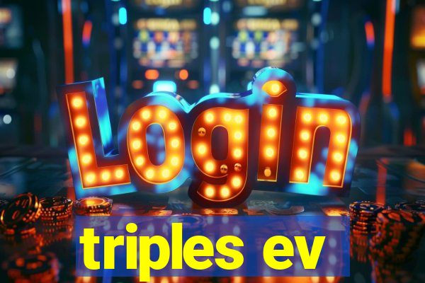 triples ev