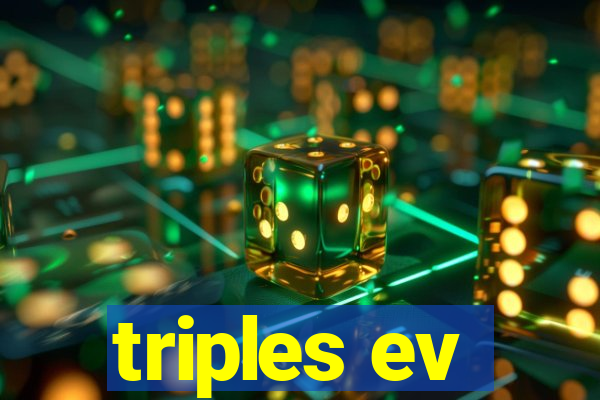 triples ev