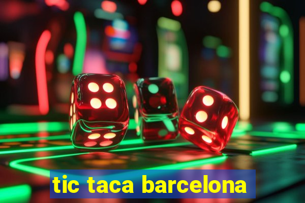 tic taca barcelona