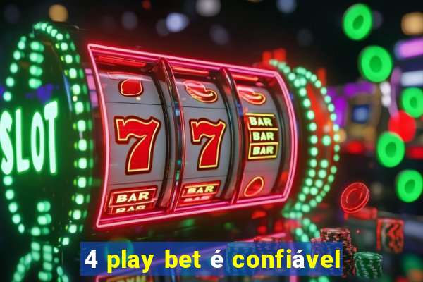 4 play bet é confiável